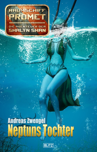 Andreas Zwengel: Raumschiff Promet - Die Abenteuer der Shalyn Shan 15: Neptuns Tochter