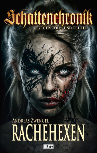 Andreas Zwengel: Schattenchronik - Gegen Tod und Teufel 17: Rachehexen