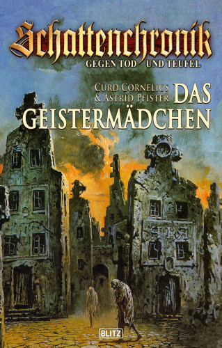 Curd Cornelius: Schattenchronik - Gegen Tod und Teufel 04: Das Geistermädchen