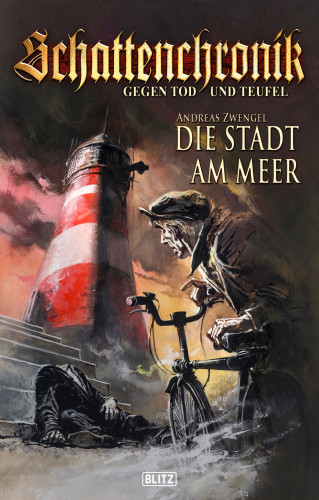 Andreas Zwengel: Schattenchronik - Gegen Tod und Teufel 06: Die Stadt am Meer