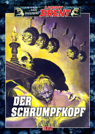 Dan Shocker: Larry Brent Classic 021: Der Schrumpfkopf