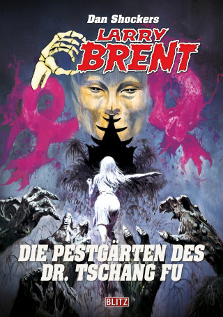 Dan Shocker: Larry Brent Classic 085: Die Pestgärten des Dr. Tschang Fu
