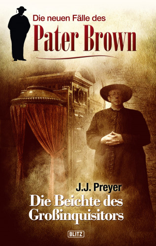 J.J. Preyer: Die neuen Fälle des Pater Brown 01: Die Beichte des Grossinquisitors