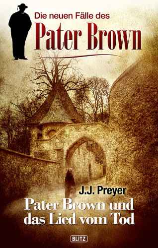 J.J. Preyer: Die neuen Fälle des Pater Brown 02: Pater Brown und das Lied vom Tod