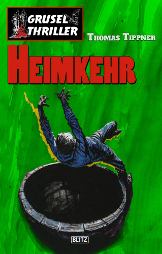 Thomas Tippner: Grusel-Thriller 04: Heimkehr