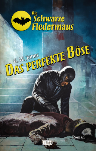 G.W. Jones: Die schwarze Fledermaus 60: Das perfekte Böse