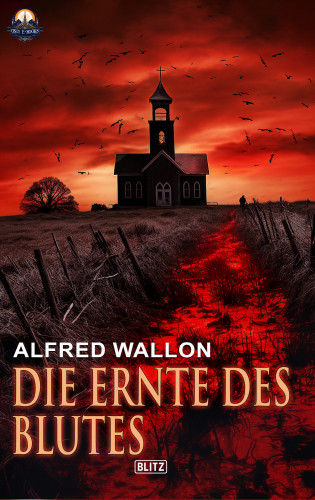 Alfred Wallon: Die Ernte des Blutes