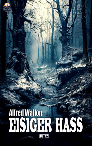 Alfred Wallon: Eisiger Hass