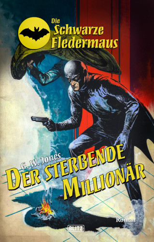 G.W. Jones: Die schwarze Fledermaus 55: Der sterbende Millionär