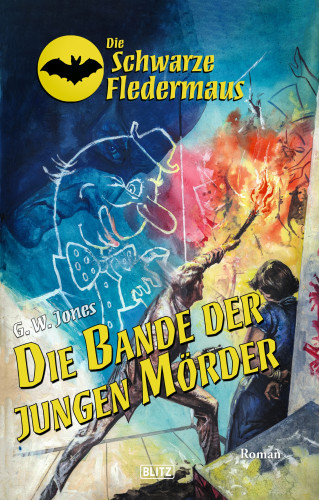 G.W. Jones: Die schwarze Fledermaus 56: Die Bande der jungen Mörder