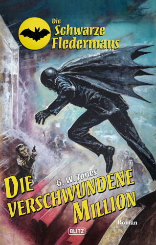 G.W. Jones: Die schwarze Fledermaus 57: Die verschwundene Million