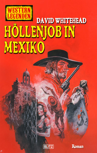 Ben Bridges: Western Legenden 70: Höllenjob in Mexiko