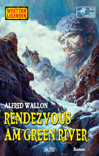 Alfred Wallon: Western Legenden 68: Rendezvous am Green River