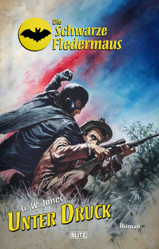 G.W. Jones: Die schwarze Fledermaus 62: Unter Druck