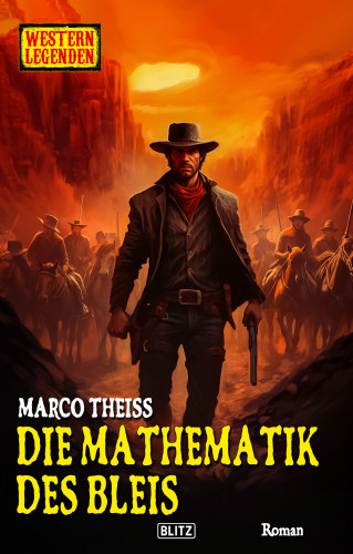 Marco Theiss: Western Legenden 69: Die Mathematik des Bleis
