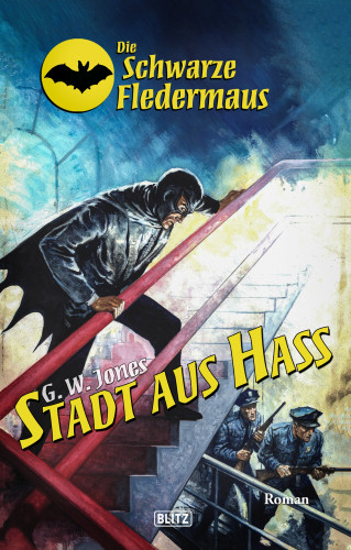 G.W. Jones: Die schwarze Fledermaus 53: Stadt aus Hass
