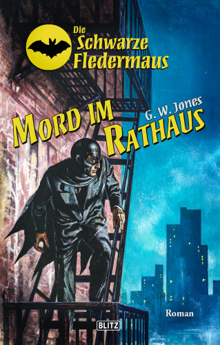 G.W. Jones: Die schwarze Fledermaus 54: Mord im Rathaus