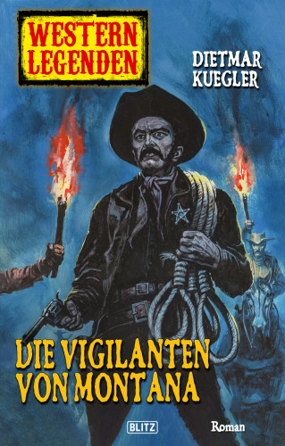 Dietmar Kuegler: Western Legenden 09: Die Vigilanten von Montana
