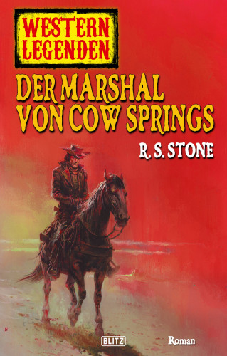R.S. Stone: Western Legenden 11: Der Marshal von Cow Springs