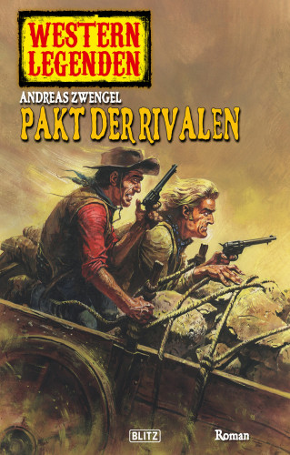 Andreas Zwengel: Western Legenden 14: Pakt der Rivalen