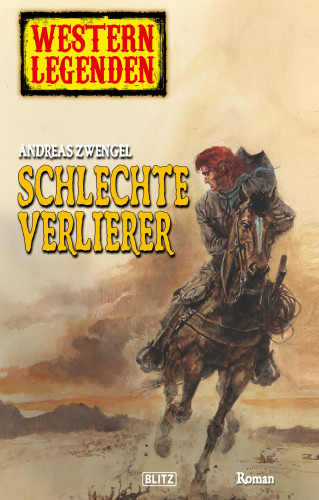 Andreas Zwengel: Western Legenden 15: Schlechte Verlierer