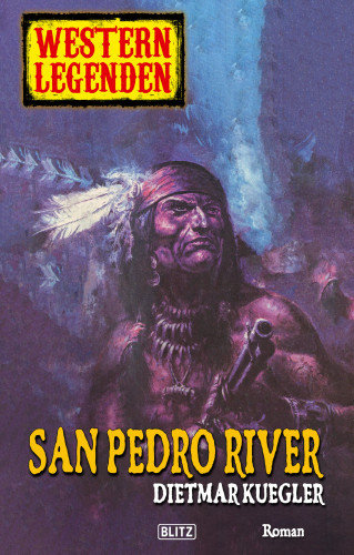 Dietmar Kuegler: Western Legenden 21: San Pedro River