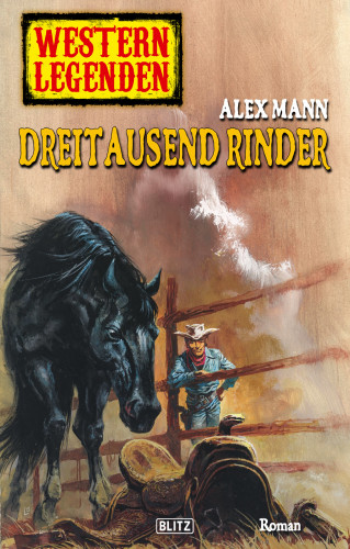 Alex Mann: Western Legenden 27: Dreitausend Rinder
