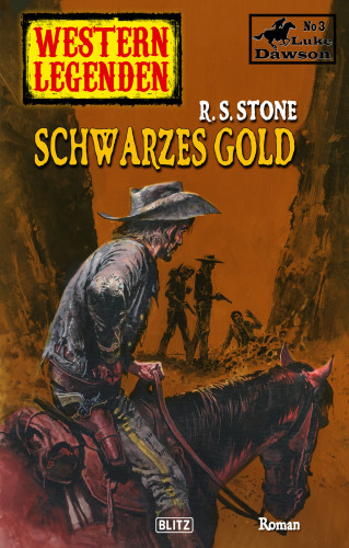 R.S. Stone: Western Legenden 28: Schwarzes Gold