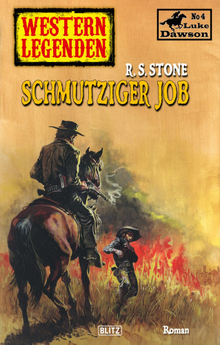 R.S. Stone: Western Legenden 29: Schmutziger Job
