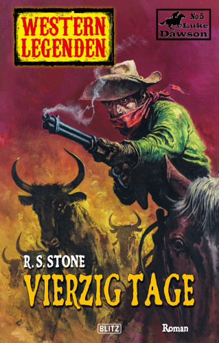 R.S. Stone: Western Legenden 37: Vierzig Tage