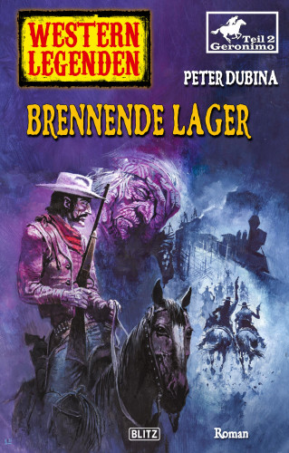 Peter Dubina: Western Legenden 40: Brennende Lager