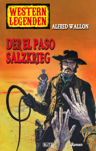 Alfred Wallon: Western Legenden 43: Der El-Paso-Salzkrieg