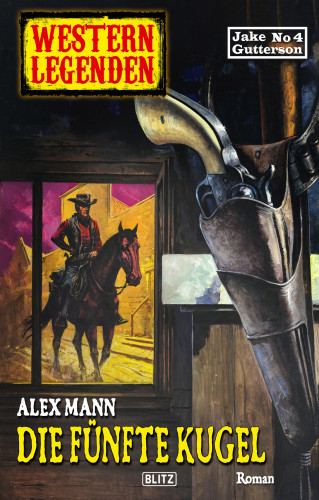Alex Mann: Western Legenden 53: Die fünfte Kugel