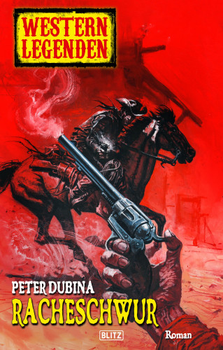 Peter Dubina: Western Legenden 54: Racheschwur