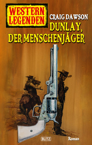 Craig Dawson: Western Legenden 55: Dunlay, der Menschenjäger