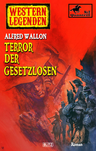 Alfred Wallon: Western Legenden 58: Terror der Gesetzlosen: Quantrill - Band 02