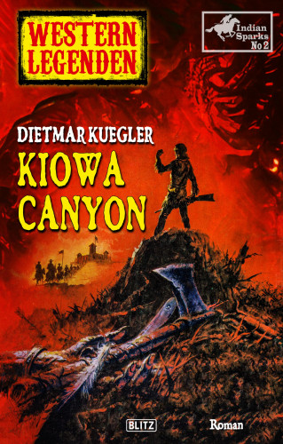 Dietmar Kuegler: Western Legenden 59: Kiowa Canyon: Indian Sparks - Band 02