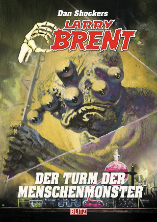 Dan Shocker: Larry Brent Classic 084: Der Turm der Menschenmonster