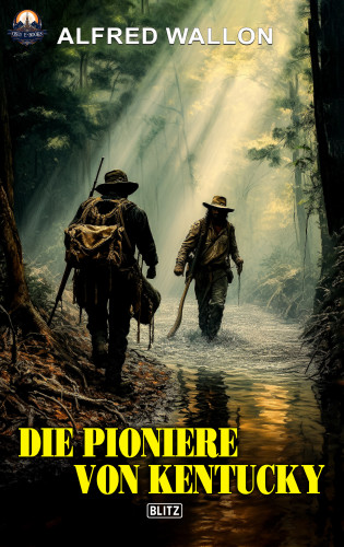 Alfred Wallon: Die Pioniere von Kentucky