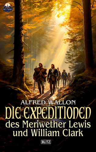 Alfred Wallon: Die Expeditionen des Meriwether Lewis und William Clark