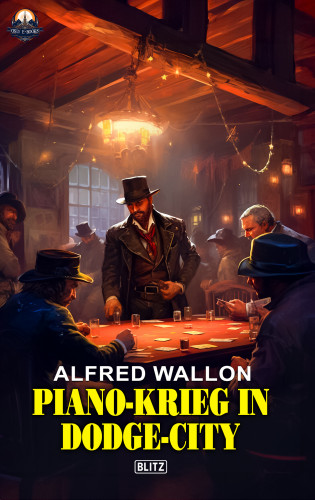 Alfred Wallon: Piano-Krieg in Dodge-City