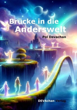 Pol Devachan: Brücke in die Anderswelt