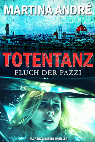 Martina André: Totentanz: Fluch der Pazzi