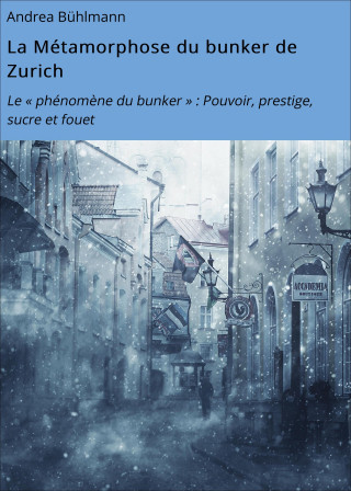 Andrea Bühlmann: La Métamorphose du bunker de Zurich