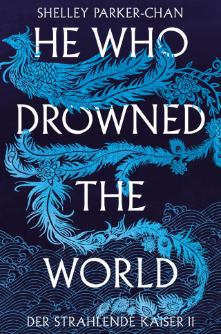 Shelley Parker-Chan: He Who Drowned the World (Der strahlende Kaiser II)