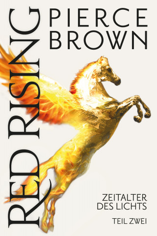 Pierce Brown: Red Rising: Zeitalter des Lichts Teil 2