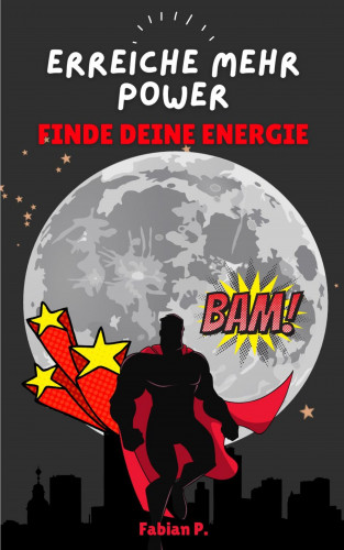 Fabian Pscherer: Erreiche mehr Power - Steigere deine Energie