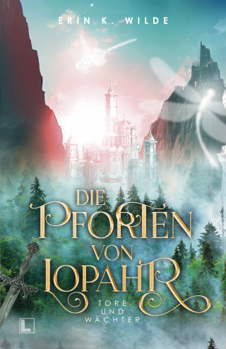 Erin K. Wilde: Die Pforten von Lopahr: Tore und Wächter