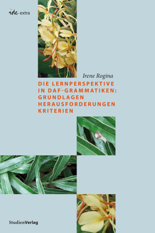 Irene Rogina: Die Lernperspektive in DaF-Grammatiken: Grundlagen Herausforderungen Kriterien