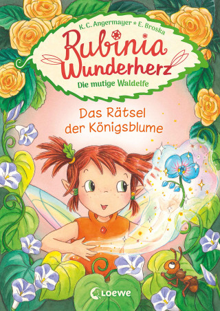 Karen Christine Angermayer: Rubinia Wunderherz, die mutige Waldelfe (Band 6) - Das Rätsel der Königsblume
